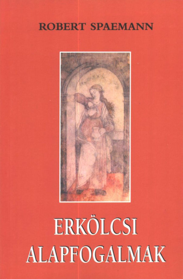 Spaemann, Robert: Erkölcsi alapfogalmak